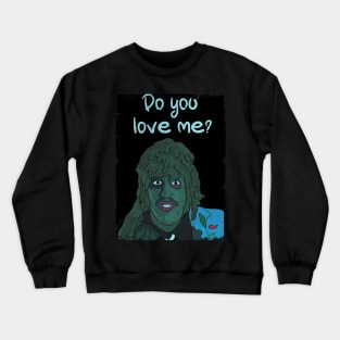 do you love me - old gregg Crewneck Sweatshirt